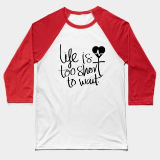 Life is too short Baseball T-Shirt